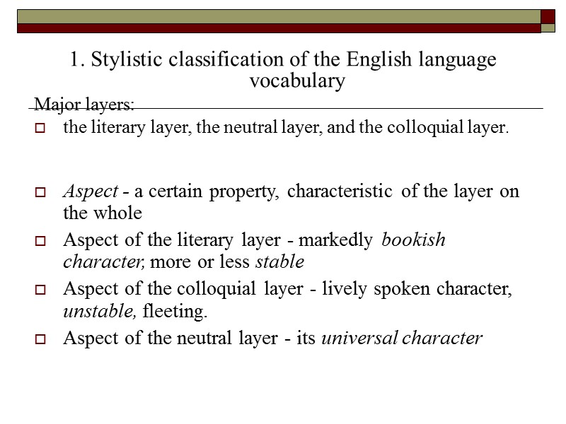 1. Stylistic classification of the English language vocabulary Major layers: the literary layer, the